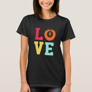 Love Graphic Pool Billard Snooker Billard Cue 8 Ba T-Shirt