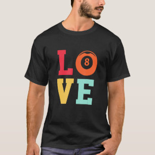 Love Graphic Pool Billard Snooker Billard Cue 8 Ba T-Shirt