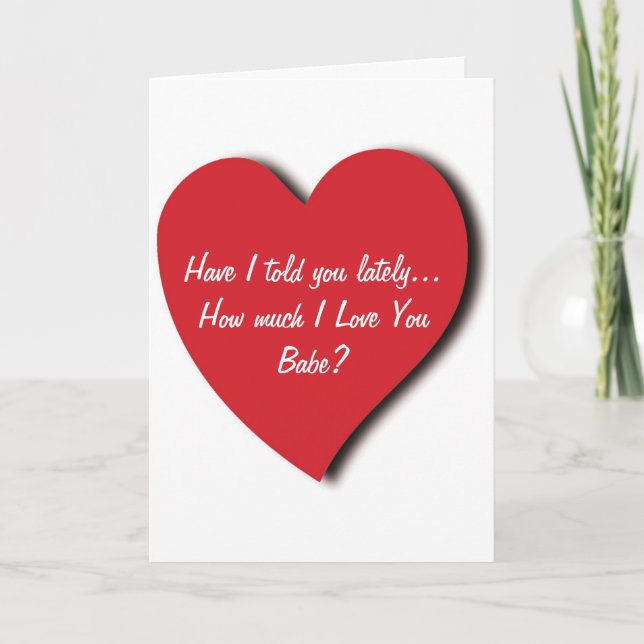 Love Greeting Card - Have I told you lately.... (Front)