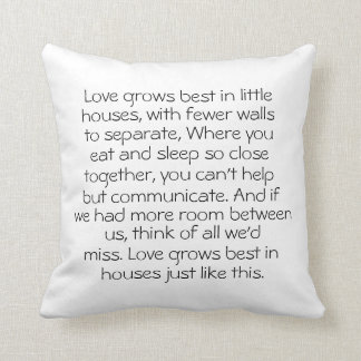 Love Grows Best in Little Houses Cushion