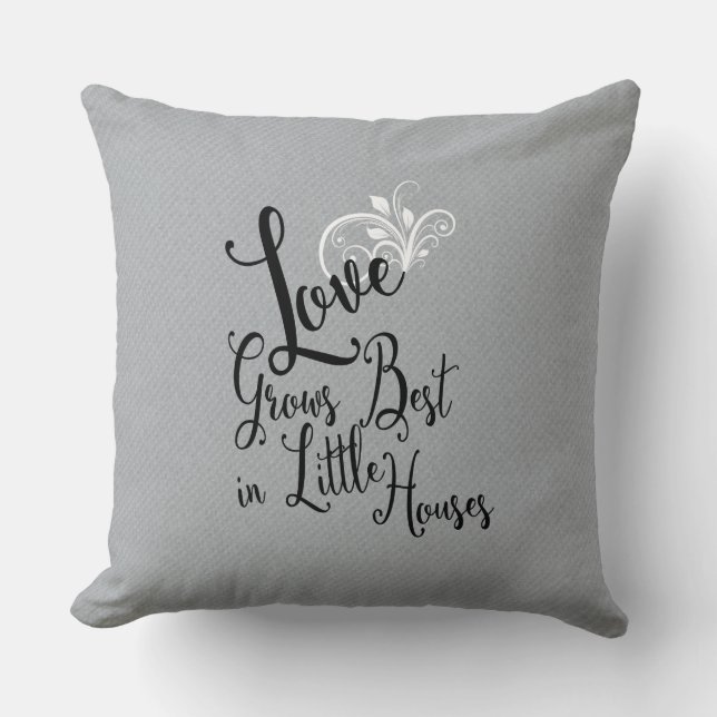 Love Grows Best In Little Houses Quote Cushion (Front)