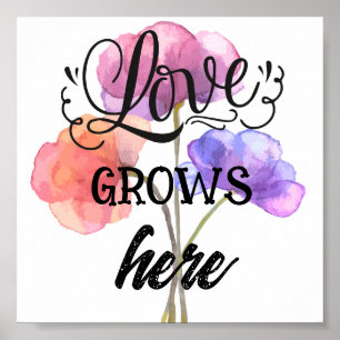 Love Grows Here   Floral Poster