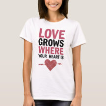 Love Grows Where Your Heart Is