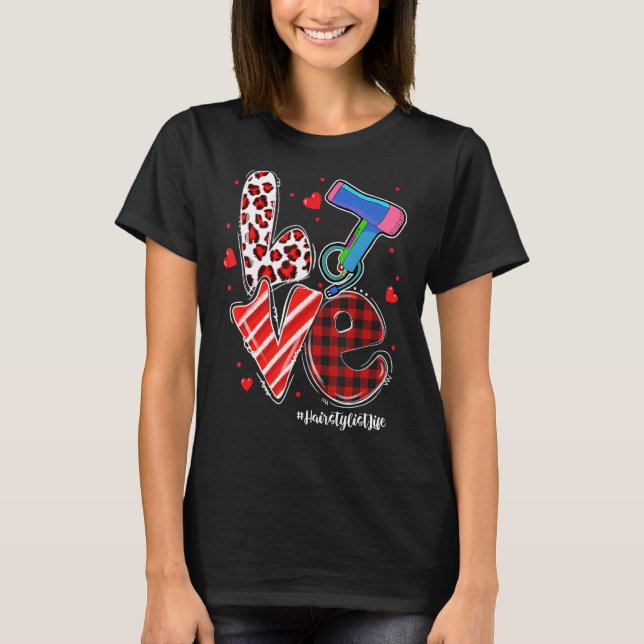 LOVE Hair Dryer Heart Hairstylist Life Valentine's T-Shirt (Front)