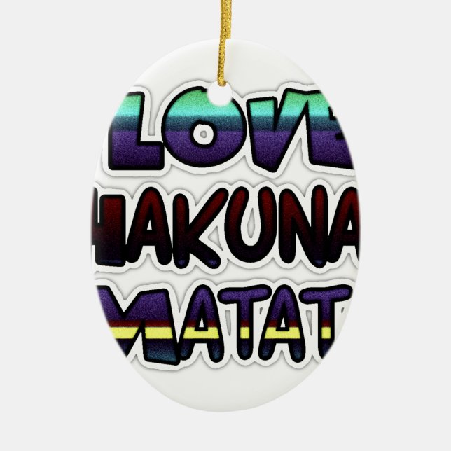 Love Hakuna Matata Gifts Ceramic Ornament (Front)