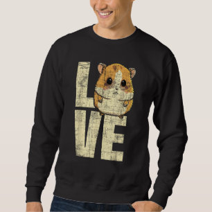 Love Hamster Owner Pet Lover Animal Whisperer Vete Sweatshirt