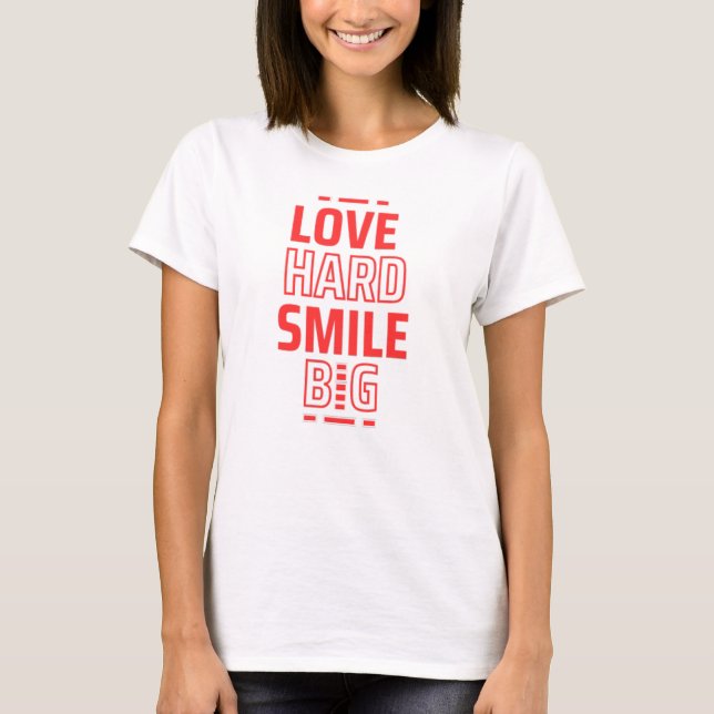 Love Hard Smile Big T-Shirt (Front)