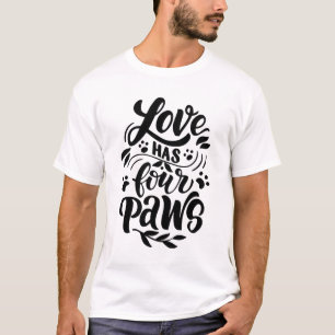 Love Has Four Paws Dog Lover Idea T-Shirt
