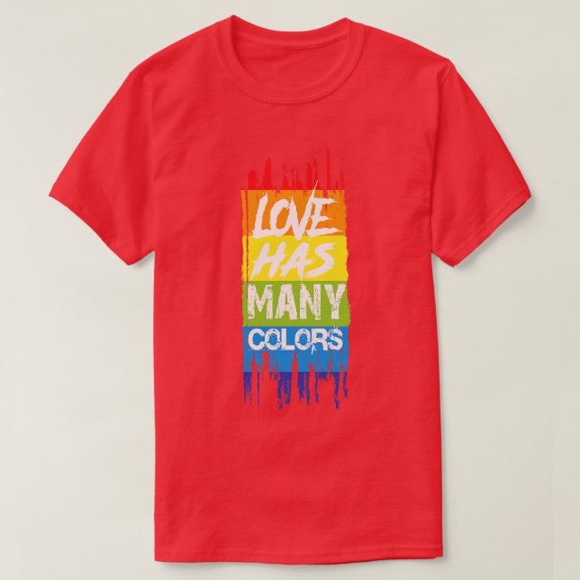 Love has many colours T-Shirt (Design Front)
