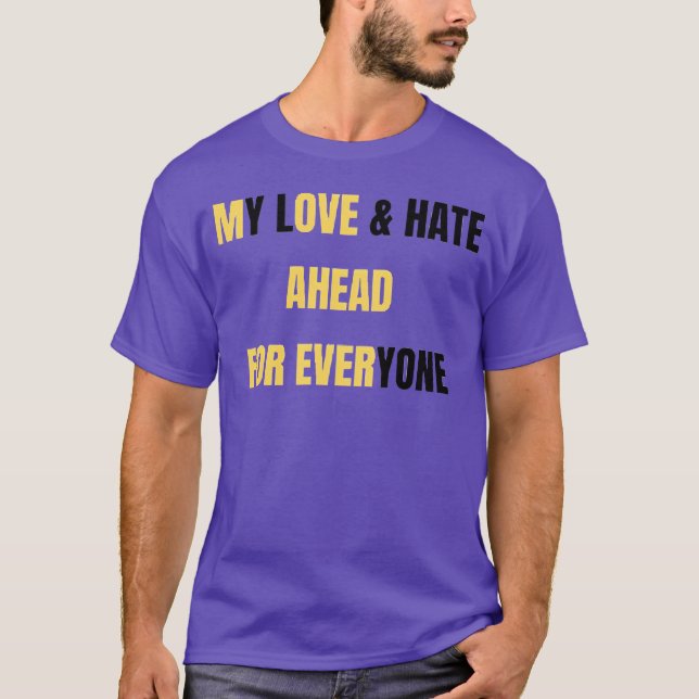 LOVE HATE MOTIVATION funny T-Shirt (Front)