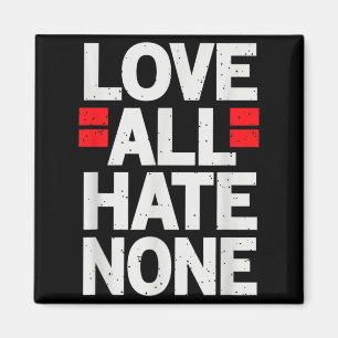 Love Hate None Motivational Quote For Men Women Magnet