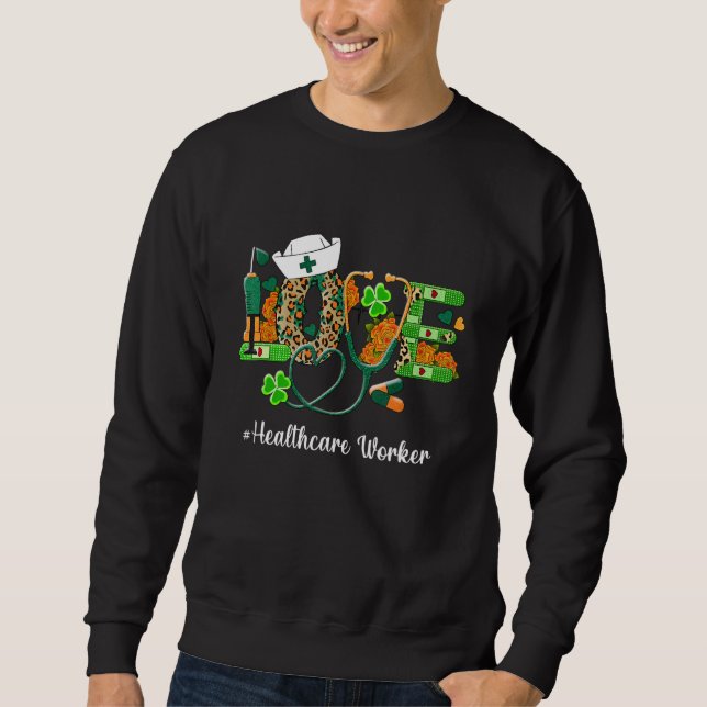 Love Healthcare Worker St.Patrick's Day Lucky Sham Sweatshirt (Front)