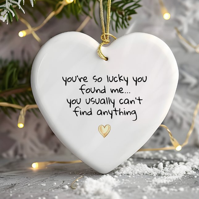 Love Heart Photo Lucky You Found Me Funny Ceramic Ornament (Creator Uploaded)