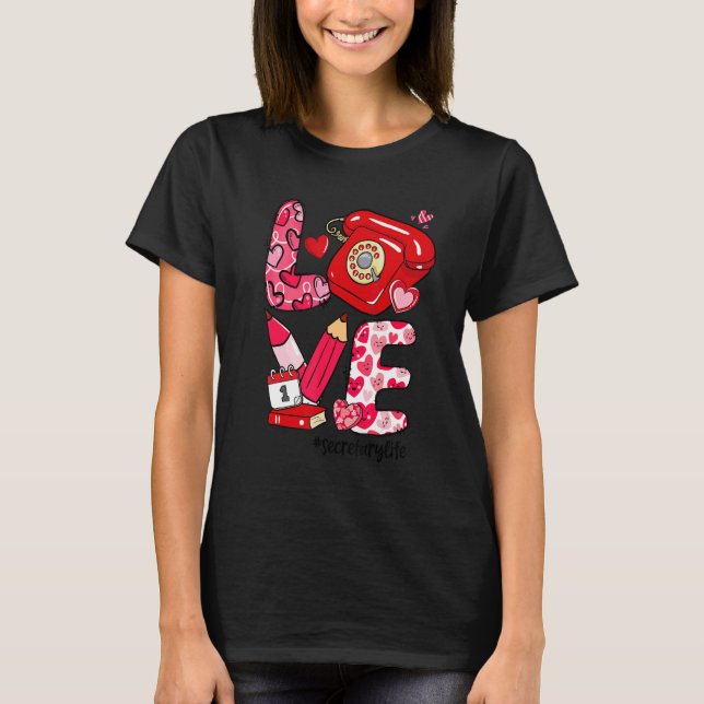 LOVE Heart Secretary Life Valentine's Day Gifts T-Shirt (Front)
