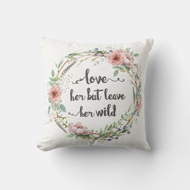 Love Her But Leave Her Wild Wreath Cushion (Front)