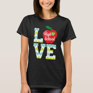 Love High School Grade Teacher Student Kid Back To T-Shirt