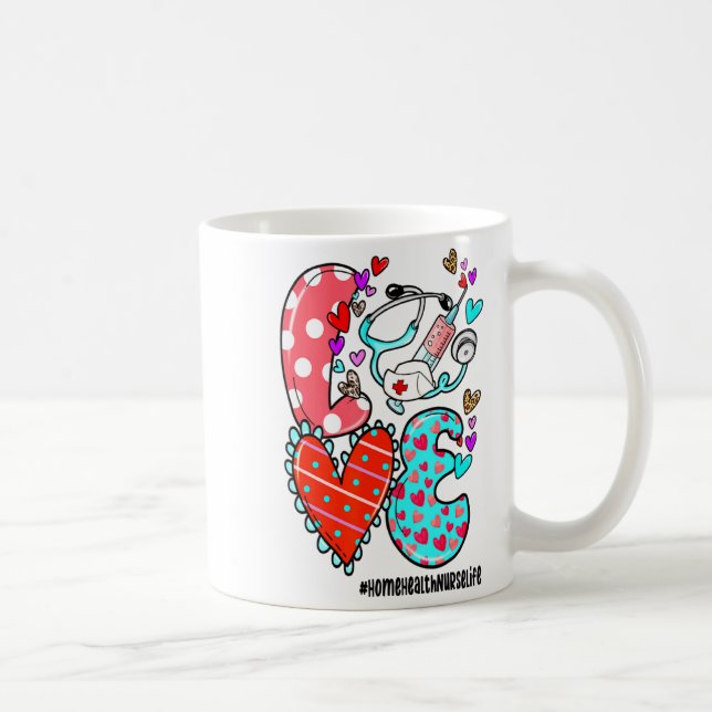 Love Home Health Nurse Life Heart Valentines Day  Coffee Mug (Right)