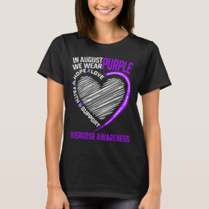 Love Hope Faith In August We Wear Purple Overdose  T-Shirt