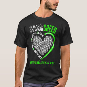 Love Hope Faith March We Wear Green Kidney Disease T-Shirt