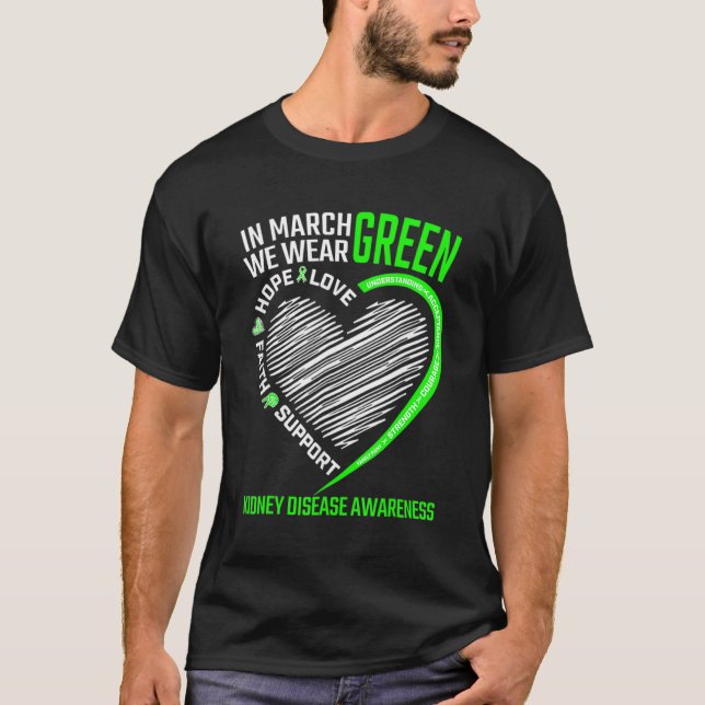 Love Hope Faith March We Wear Green Kidney Disease T-Shirt (Front)