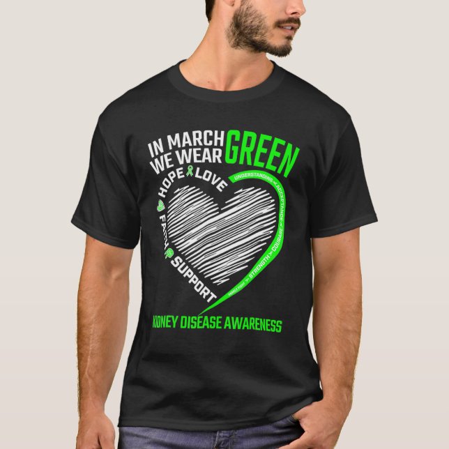 Love Hope Faith March We Wear Green Kidney Disease T-Shirt (Front)