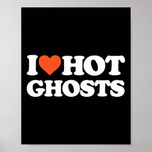 Love Hot Ghosts - I Heart Hot Ghosts - Y Ghost Poster