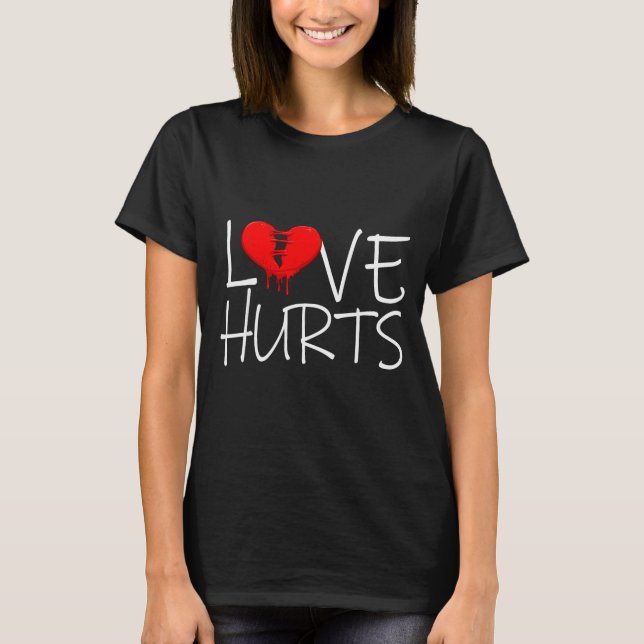 Love Hurts Broken Heart Divorce Breakup Heartbroke T-Shirt (Front)