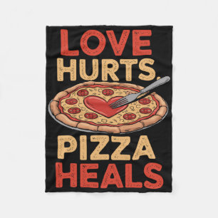 Love Hurts Pizza Heals Funny Food Lover Valentine' Fleece Blanket