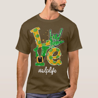 LOVE I Love You Sign Language SLP Life St Patrickx T-Shirt