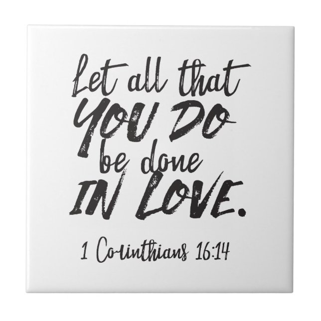 Love in Action - 1 Corinthians 16:14 Inspirational Ceramic Tile (Front)