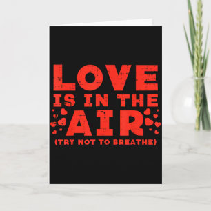 Love In Air Try Not Breathe Funny Anti Valentines Card