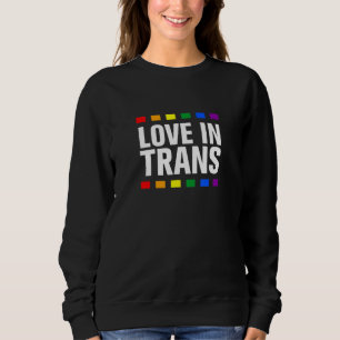 Love In Trans Lgbtq Pride Month Pride Lgbt Communi Sweatshirt