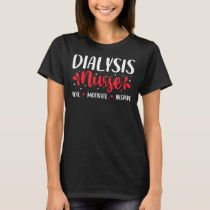 Love Inspire Heal Dialysis Nurse Medical Healthcar T-Shirt