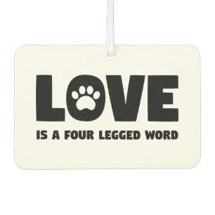 Love is a Four Legged Word Car Air Freshener