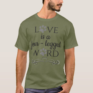 Love Is A Four-Legged Word Cat and Dog Animal T-Shirt