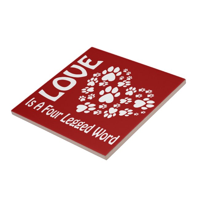 Love Is A Four Legged Word Ceramic Tile (Side)