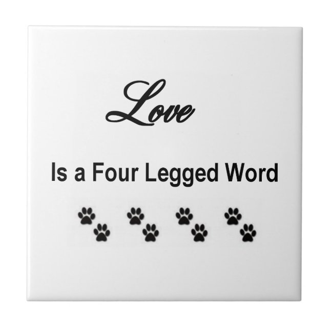 Love Is A Four Legged Word Ceramic Tile (Front)