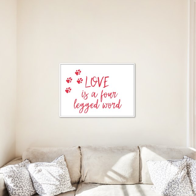 Love is a four legged word - Cute Dog Quote Poster (Creator Uploaded)