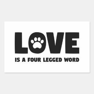 Love is a Four Legged Word Rectangular Sticker