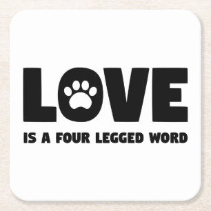 Love is a Four Legged Word Square Paper Coaster