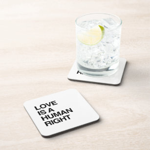 LOVE IS A HUMAN RIGHT COASTER