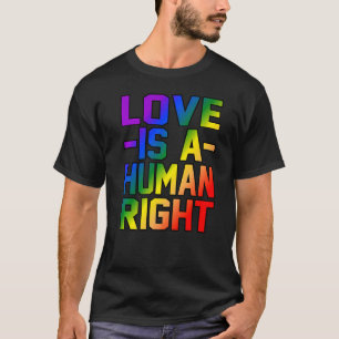 Love Is A Human Right Equality Rights Men Women Gr T-Shirt