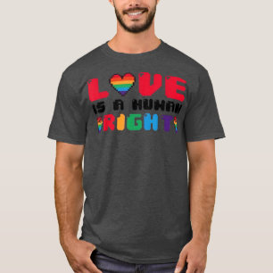 Love Is A Human Right Lgbt Pride Gay Proud Pride M T-Shirt