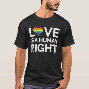 Love Is A Human Right LGBTQ Equality Gay Rights T-Shirt