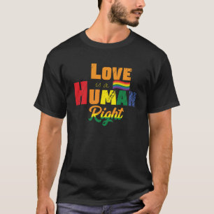 Love Is A Human Right   LGBTQ   Pride   Rainbow T-Shirt