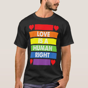 Love Is A Human Right  Resist Lgbt Love Gay Pride T-Shirt