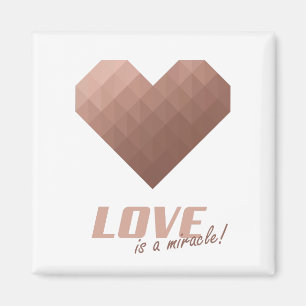 Love is a miracle rose gold metallic effect magnet