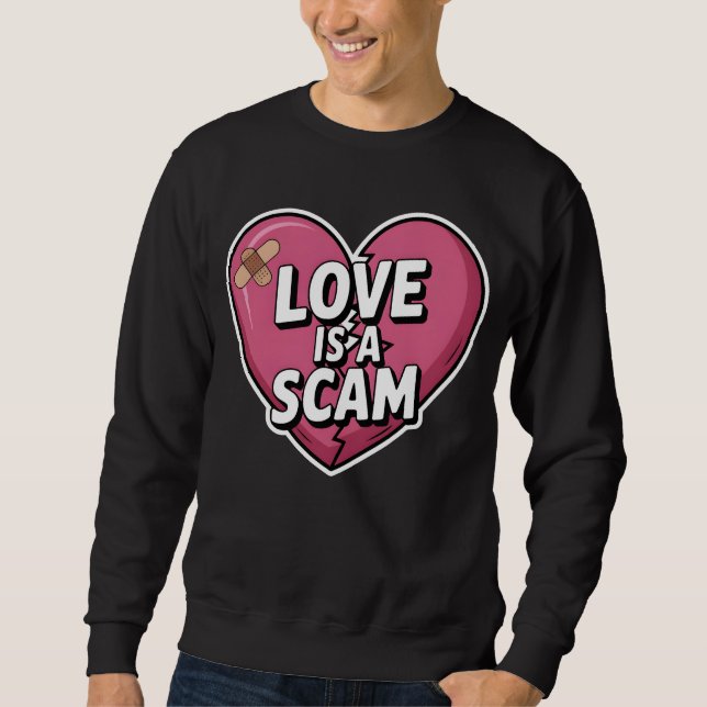Love Is a Scam Anti Valentine Heart Sweatshirt (Front)
