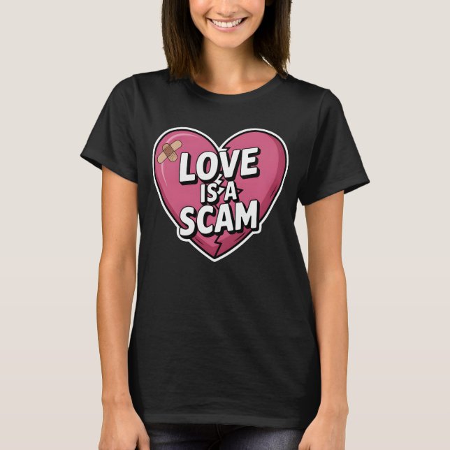 Love Is a Scam Anti Valentine Heart T-Shirt (Front)