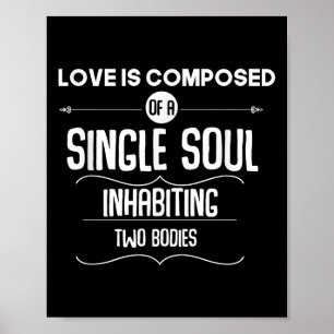Love Is A Single Soul Inhabiting Two Bodies Philos Poster